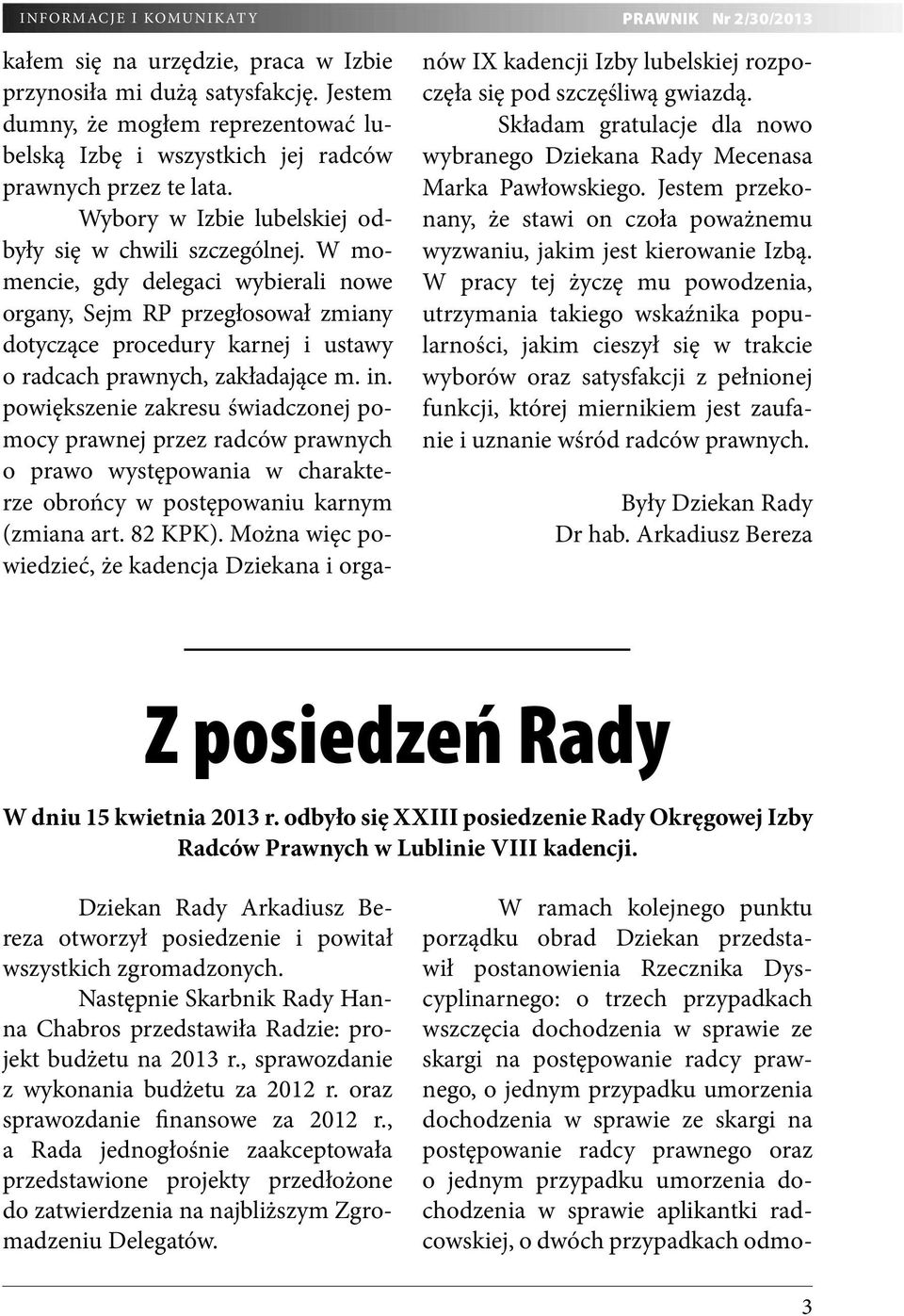 W momencie, gdy delegaci wybierali nowe organy, Sejm RP przegłosował zmiany dotyczące procedury karnej i ustawy o radcach prawnych, zakładające m. in.