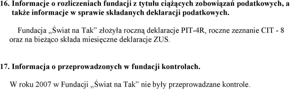 Fundacja Świat na Tak złożyła roczną deklaracje PIT-4R, roczne zeznanie CIT - 8 oraz na bieżąco