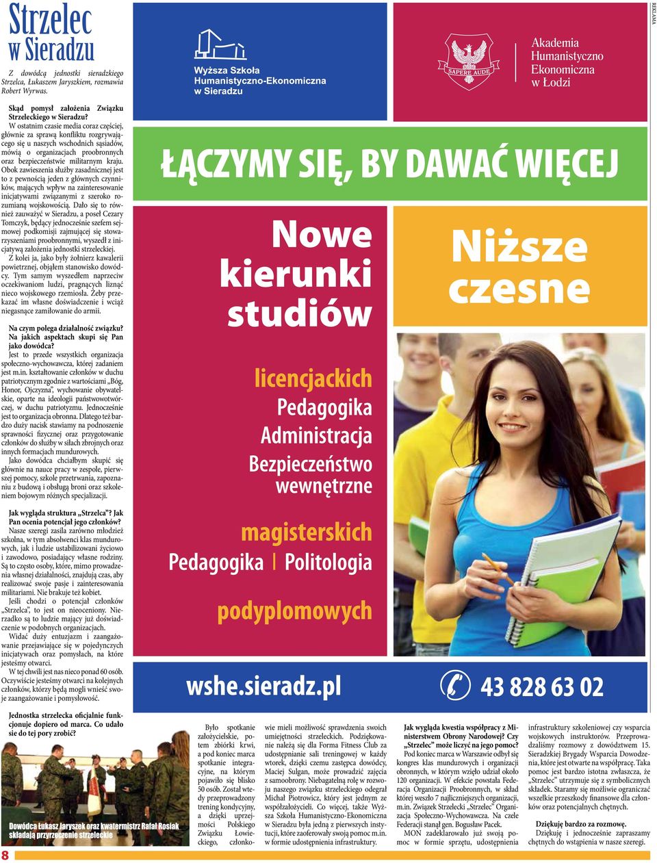 Obok zawieszenia służby zasadnicznej jest to z pewnością jeden z głównych czynników, mających wpływ na zainteresowanie inicjatywami związanymi z szeroko rozumianą wojskowością.