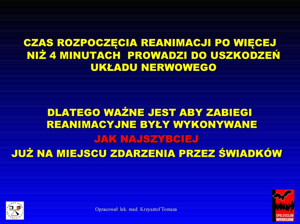 DLATEGO WAŻNE JEST ABY ZABIEGI REANIMACYJNE BYŁY