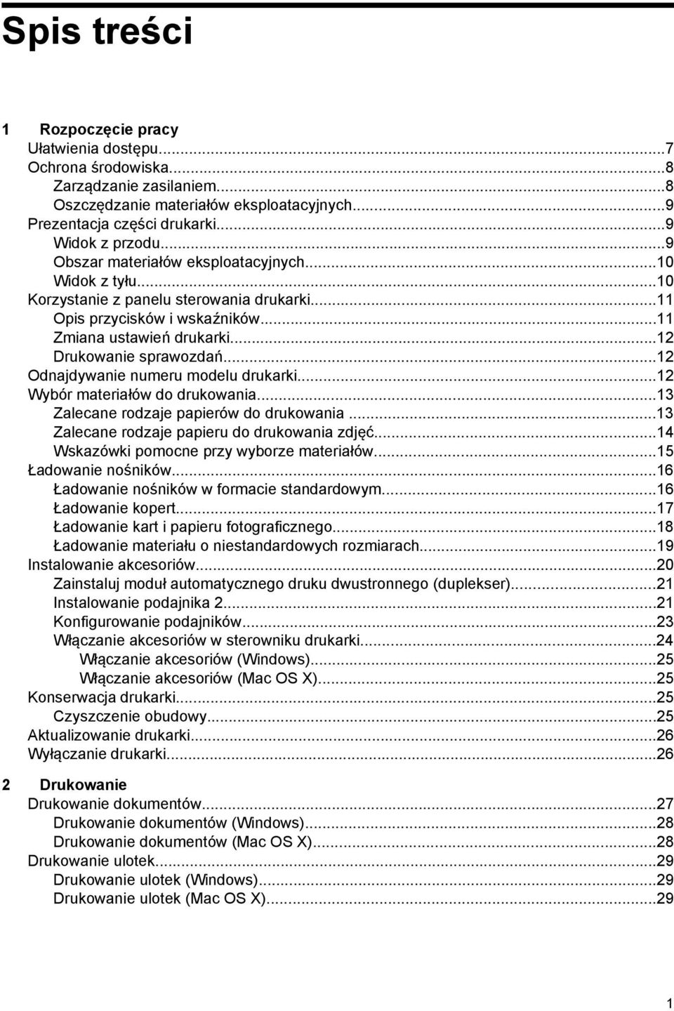 ..12 Odnajdywanie numeru modelu drukarki...12 Wybór materiałów do drukowania...13 Zalecane rodzaje papierów do drukowania...13 Zalecane rodzaje papieru do drukowania zdjęć.