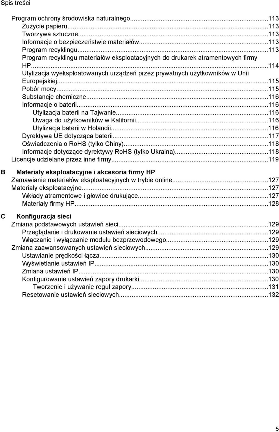 ..115 Substancje chemiczne...116 Informacje o baterii...116 Utylizacja baterii na Tajwanie...116 Uwaga do użytkowników w Kalifornii...116 Utylizacja baterii w Holandii.