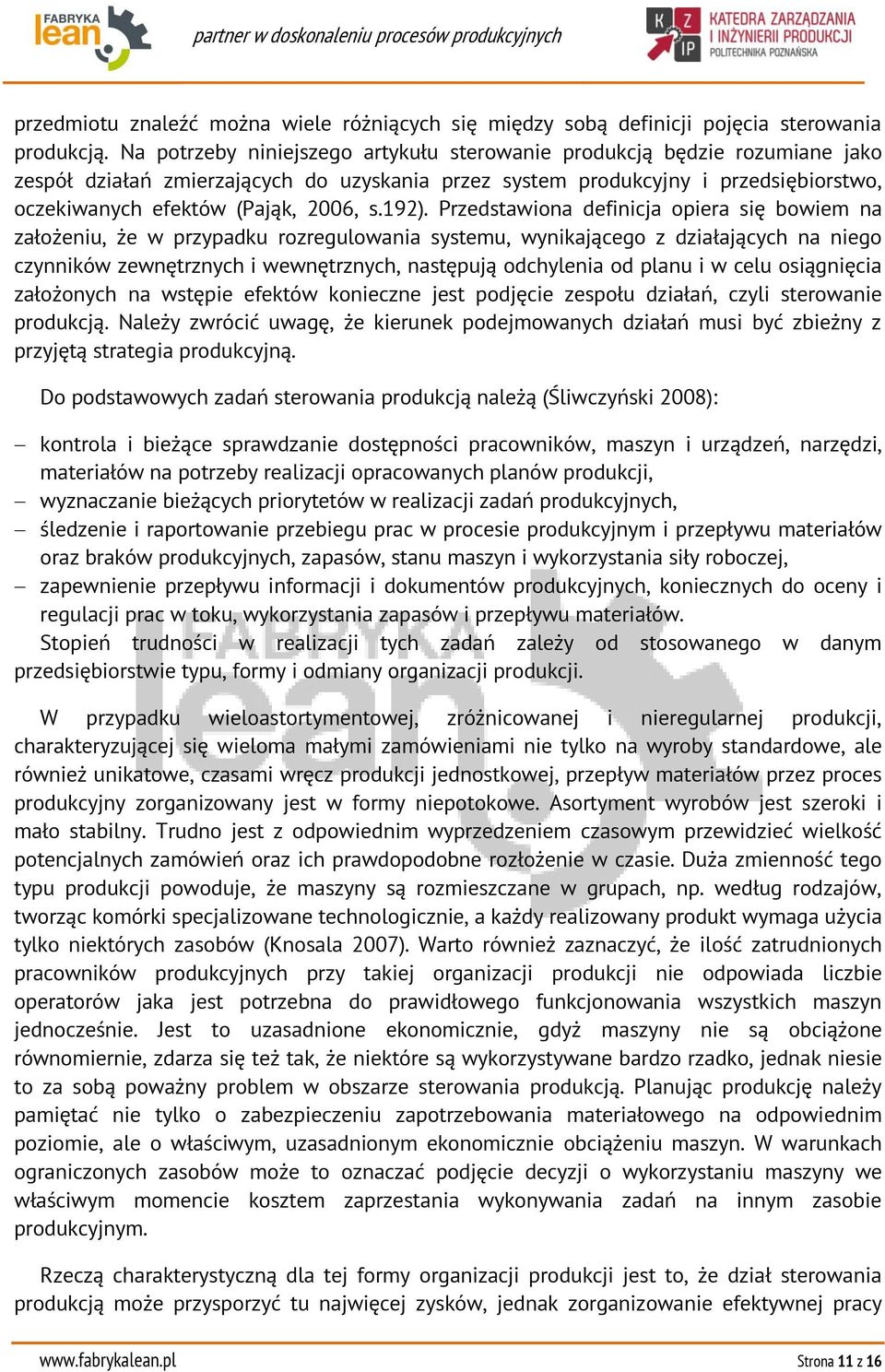 192). Przedstawiona definicja opiera się bowiem na założeniu, że w przypadku rozregulowania systemu, wynikającego z działających na niego czynników zewnętrznych i wewnętrznych, następują odchylenia