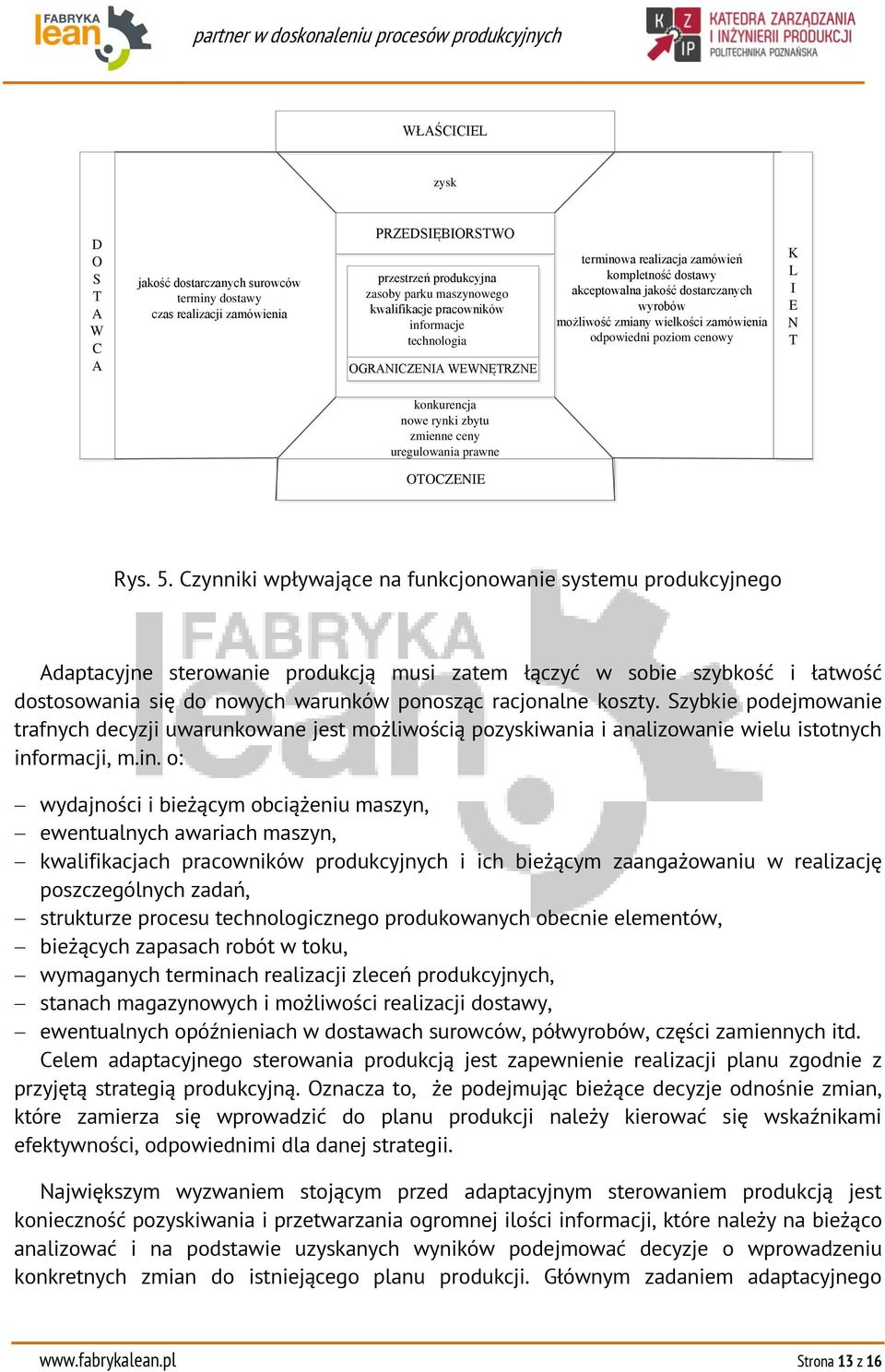 cenowy K L I E N T konkurencja nowe rynki zbytu zmienne ceny uregulowania prawne OTOCZENIE Rys. 5.