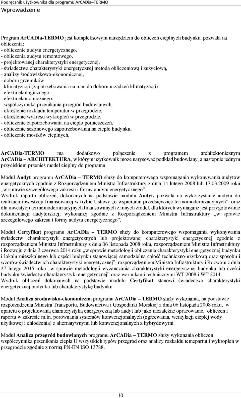 (zapotrzebowania na moc do doboru urządzeń klimatyzacji) - efektu ekologicznego, - efektu ekonomicznego.