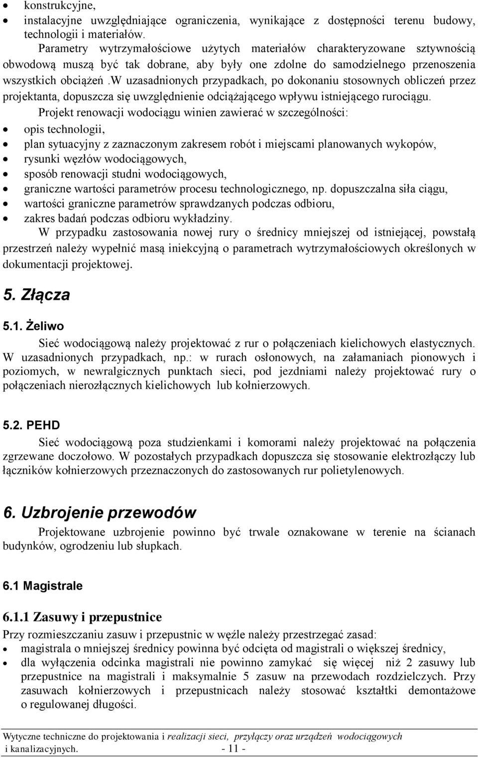 w uzasadnionych przypadkach, po dokonaniu stosownych obliczeń przez projektanta, dopuszcza się uwzględnienie odciążającego wpływu istniejącego rurociągu.