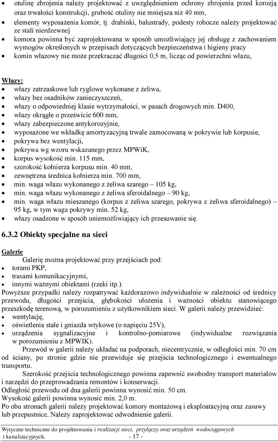 dotyczących bezpieczeństwa i higieny pracy komin włazowy nie może przekraczać długości 0,5 m, licząc od powierzchni włazu, Włazy: włazy zatrzaskowe lub ryglowe wykonane z żeliwa, włazy bez osadników