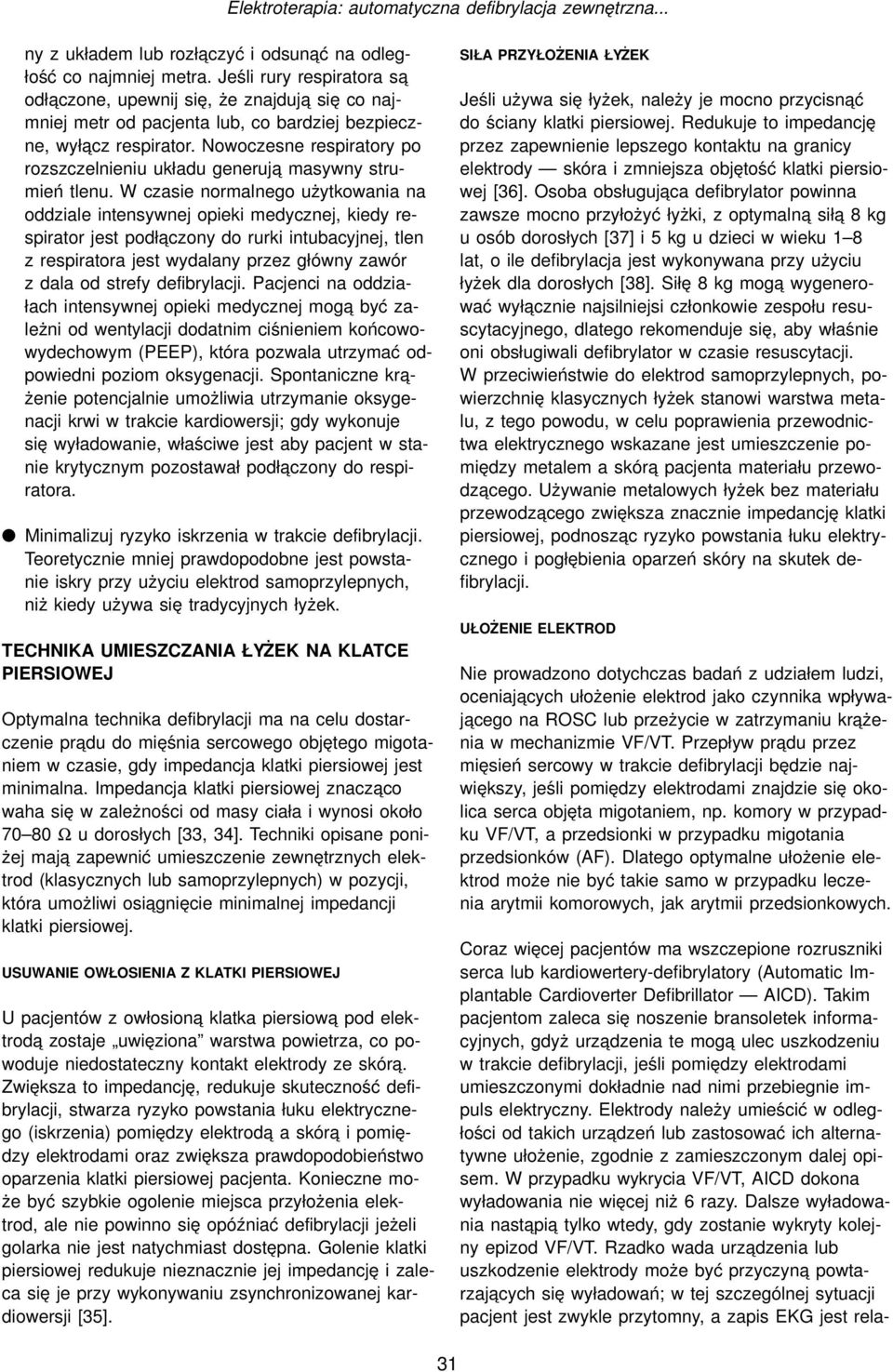 Nowoczesne respiratory po rozszczelnieniu układu generuja masywny strumień tlenu.