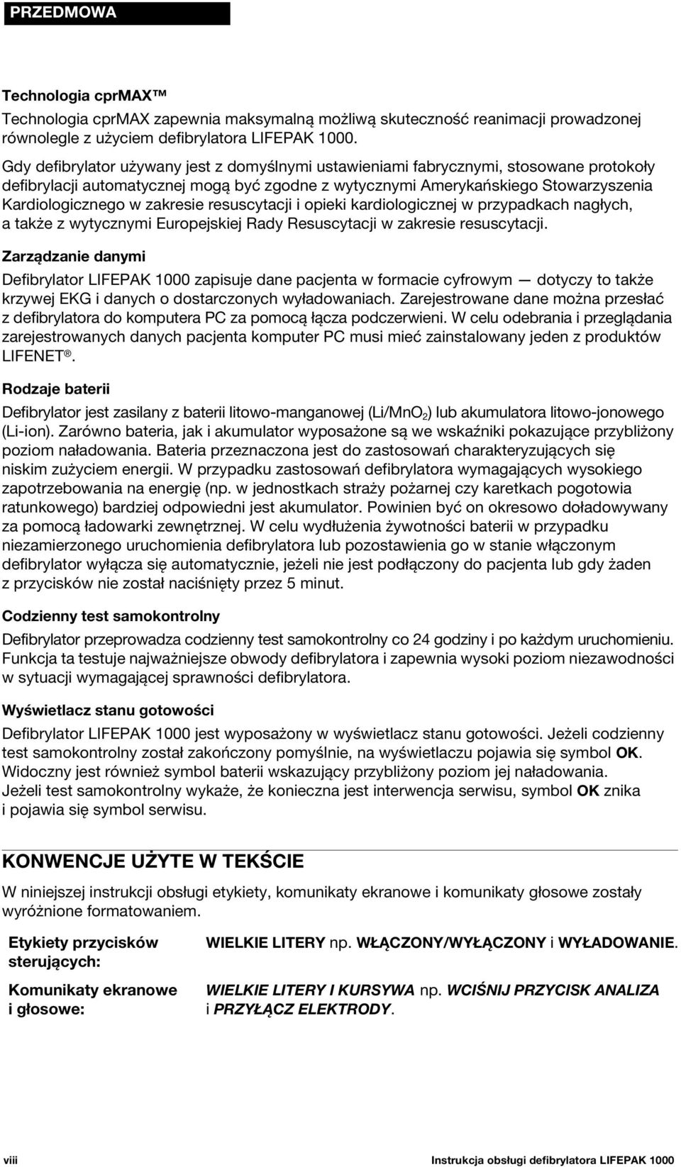 zakresie resuscytacji i opieki kardiologicznej w przypadkach nagłych, a także z wytycznymi Europejskiej Rady Resuscytacji w zakresie resuscytacji.