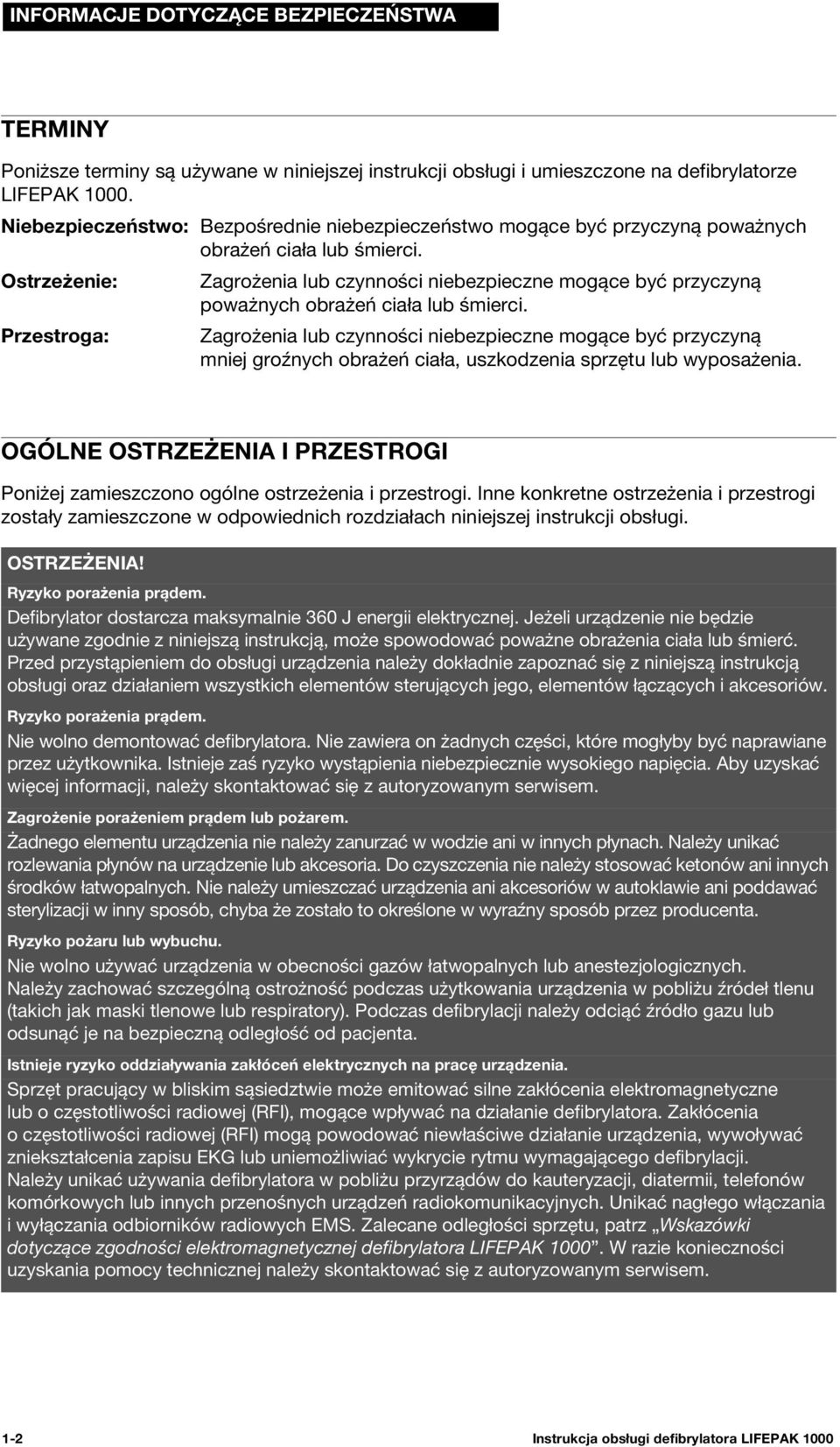 Ostrzeżenie: Przestroga: Zagrożenia lub czynności niebezpieczne mogące być przyczyną poważnych obrażeń ciała lub śmierci.