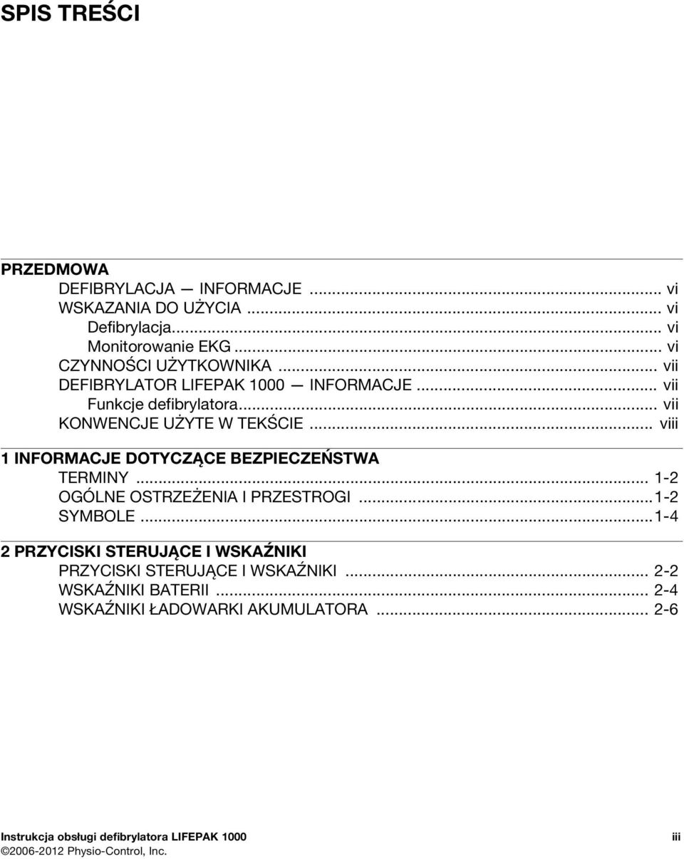 .. viii 1 INFORMACJE DOTYCZĄCE BEZPIECZEŃSTWA TERMINY... 1-2 OGÓLNE OSTRZEŻENIA I PRZESTROGI...1-2 SYMBOLE.