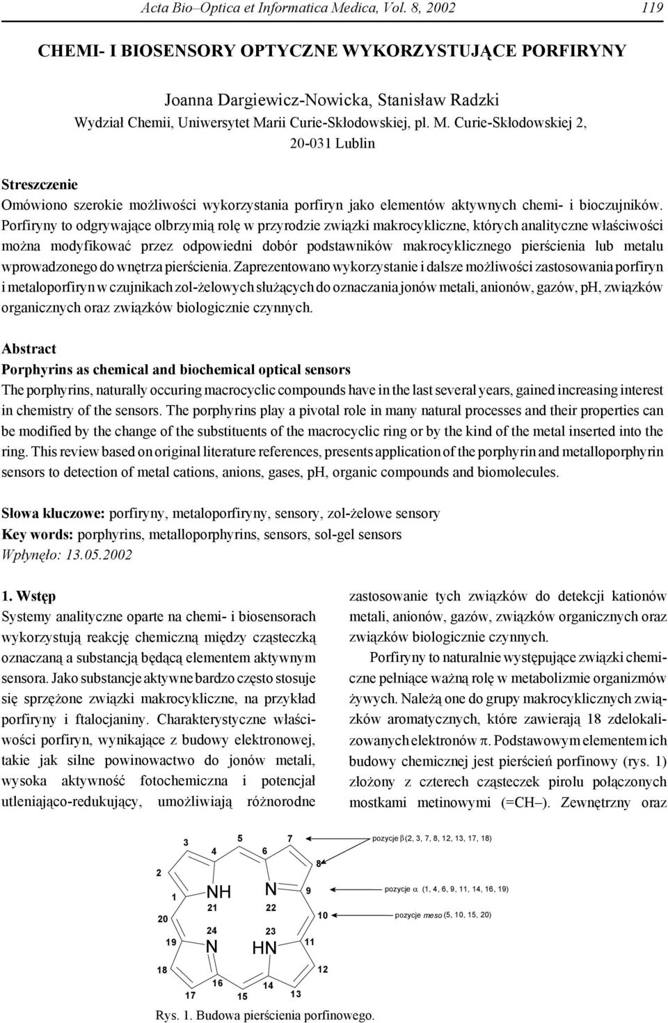 rii Curie-Skłodowskiej, pl. M. Curie-Skłodowskiej 2, 20-031 Lublin Streszczenie mówiono szerokie możliwości wykorzystania porfiryn jako elementów aktywnych chemi- i bioczujników.