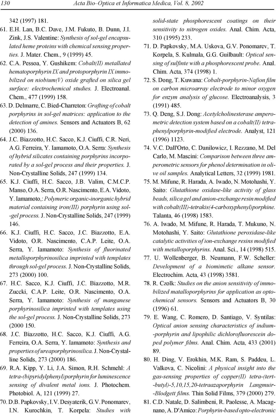 Gushikem: Cobalt(II) metallated hematoporphyrin IX and protoporphyrin IX immobilized on niobium(v) oxide grafted on silica gel surface: electrochemical studies. J. Electroanal. Chem., 477 (1999) 158.