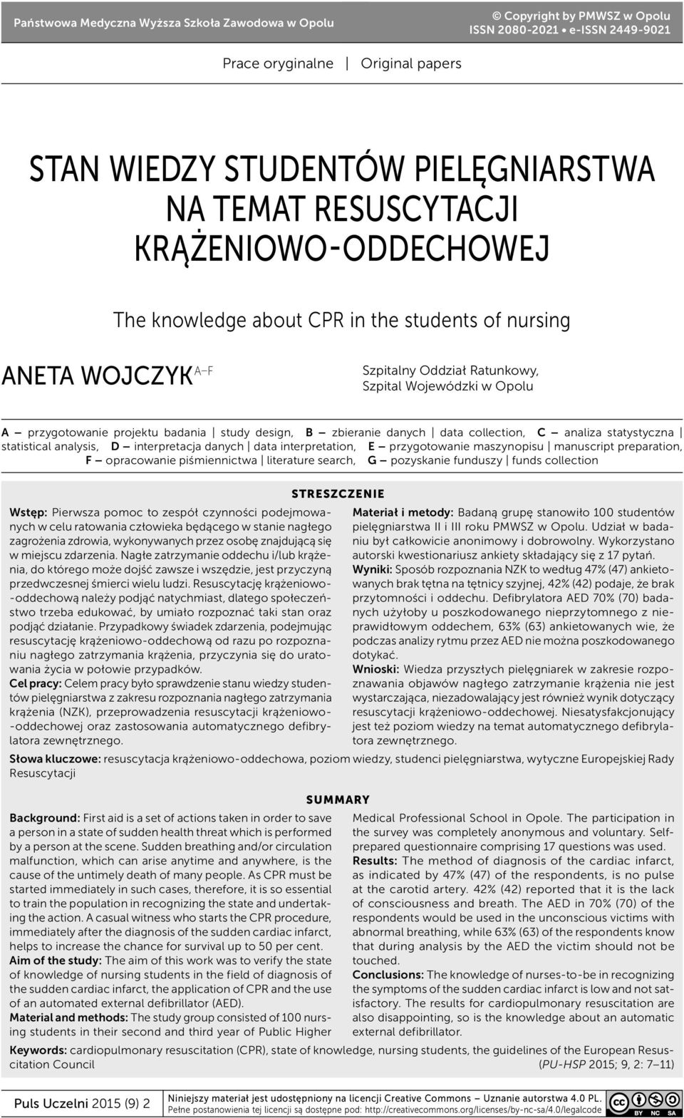 design, B zbieranie danych data collection, C analiza statystyczna statistical analysis, D interpretacja danych data interpretation, E przygotowanie maszynopisu manuscript preparation, F opracowanie