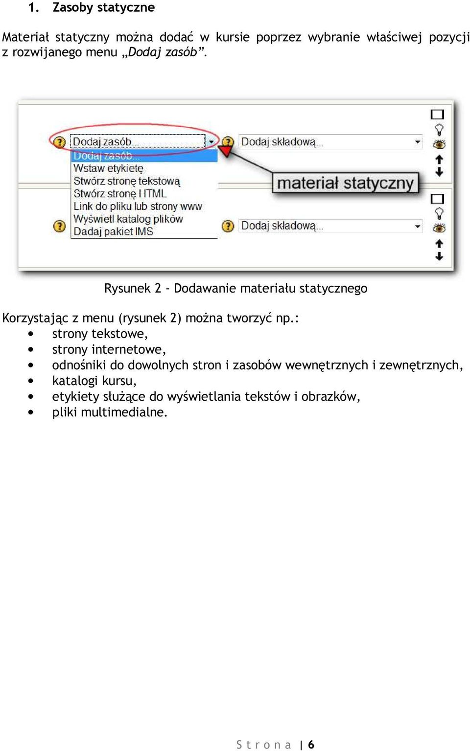 Rysunek 2 - Dodawanie materiału statycznego Korzystając z menu (rysunek 2) można tworzyć np.