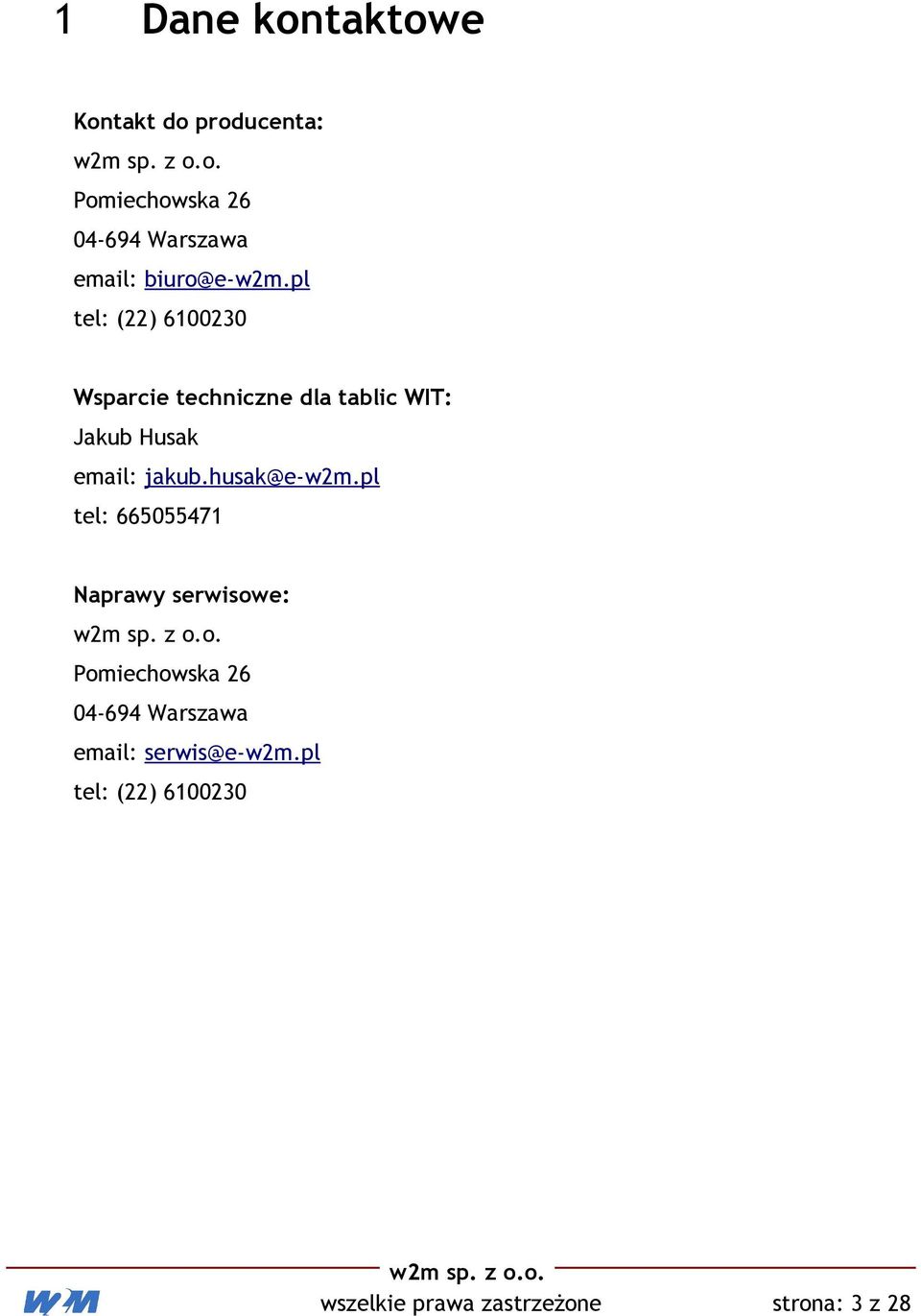 pl tel: (22) 6100230 Wsparcie techniczne dla tablic WIT: Jakub Husak email: jakub.