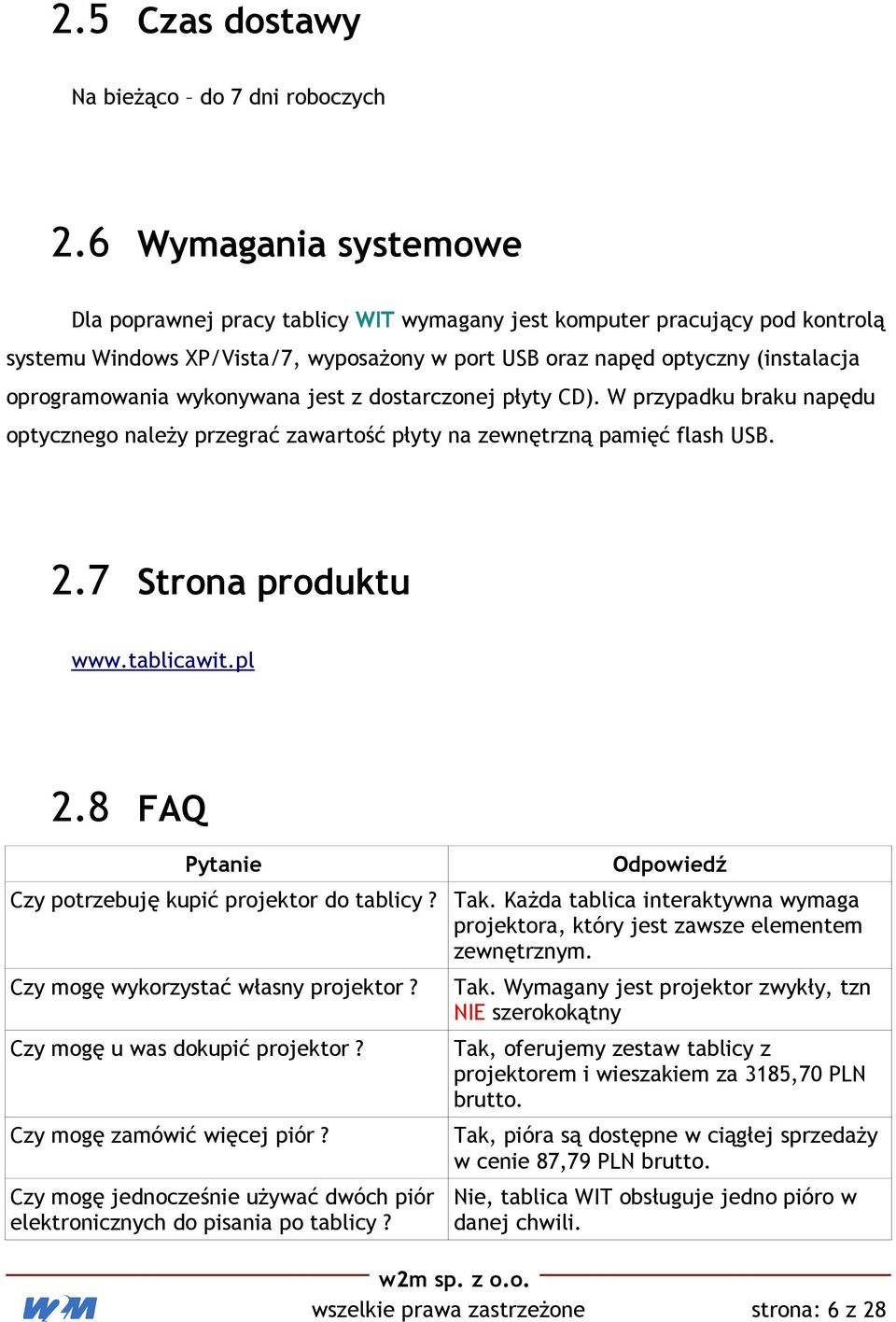 wykonywana jest z dostarczonej płyty CD). W przypadku braku napędu optycznego należy przegrać zawartość płyty na zewnętrzną pamięć flash USB. 2.7 Strona produktu www.tablicawit.pl 2.