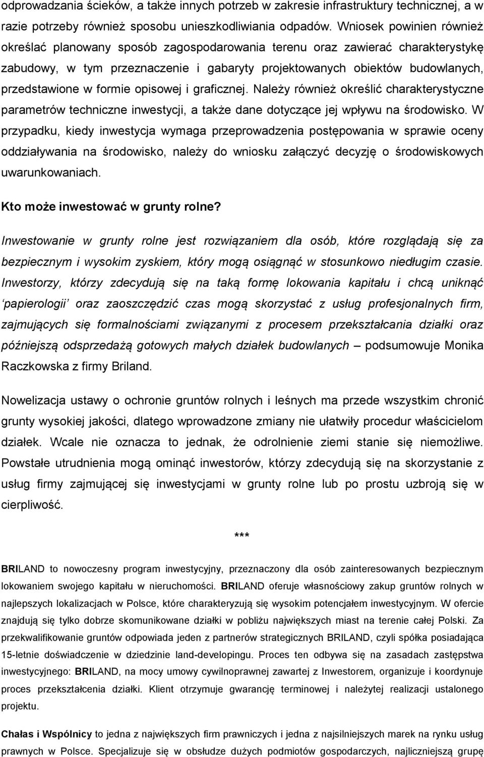 formie opisowej i graficznej. Należy również określić charakterystyczne parametrów techniczne inwestycji, a także dane dotyczące jej wpływu na środowisko.