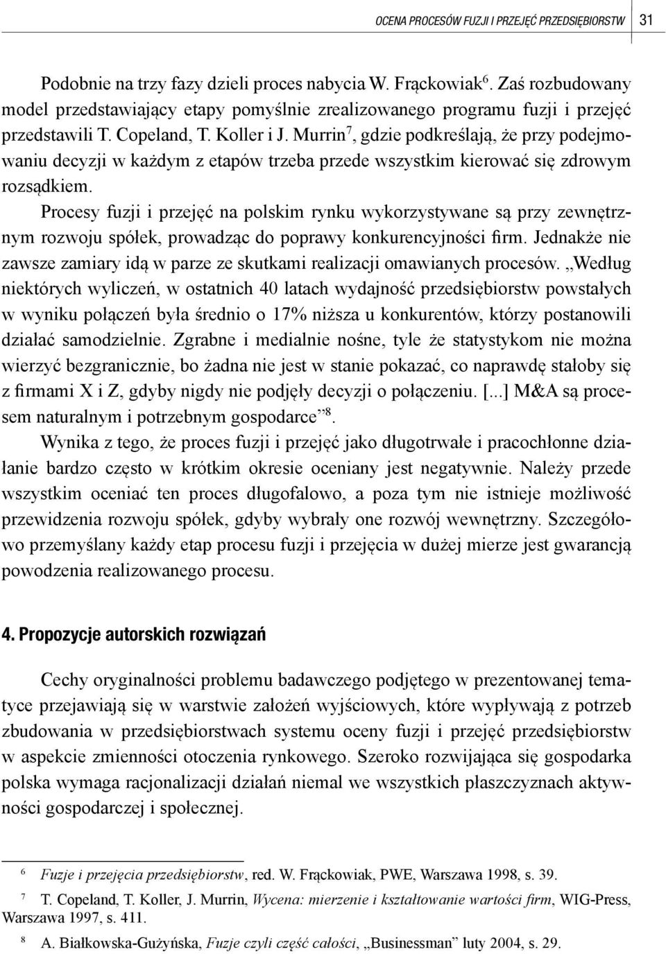 Murrin 7, gdzie podkreślają, że przy podejmowaniu decyzji w każdym z etapów trzeba przede wszystkim kierować się zdrowym rozsądkiem.