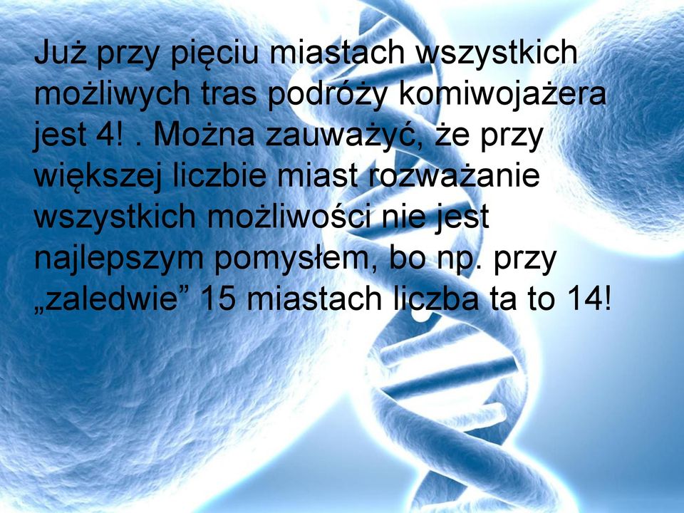 . Można zauważyć, że przy większej liczbie miast rozważanie