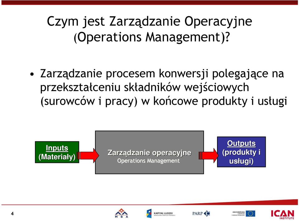 wejściowych (surowców i pracy) w końcowe produkty i usługi Inputs