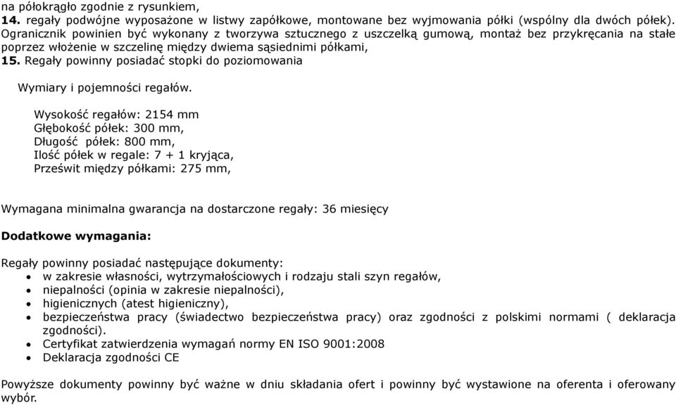 Regały powinny posiadać stopki do poziomowania Wymiary i pojemności regałów.