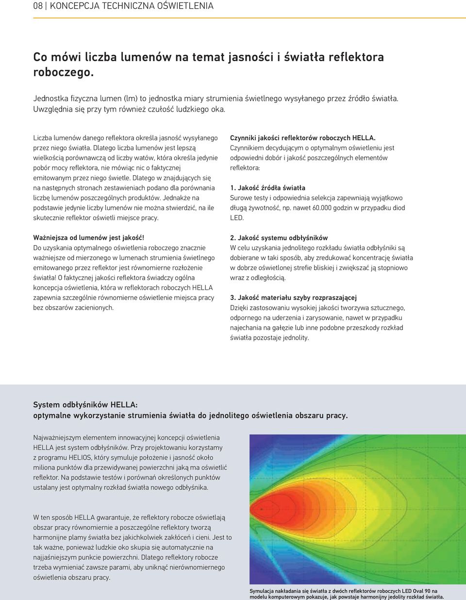 Liczba lumenów danego reflektora określa jasność wysyłanego przez niego światła.