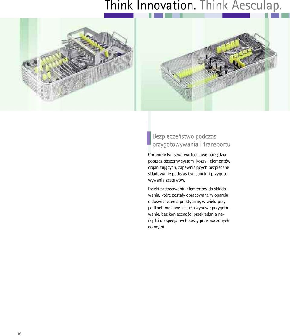elementów organizujących, zapewniających bezpieczne składowanie podczas transportu i przygotowywania zestawów.