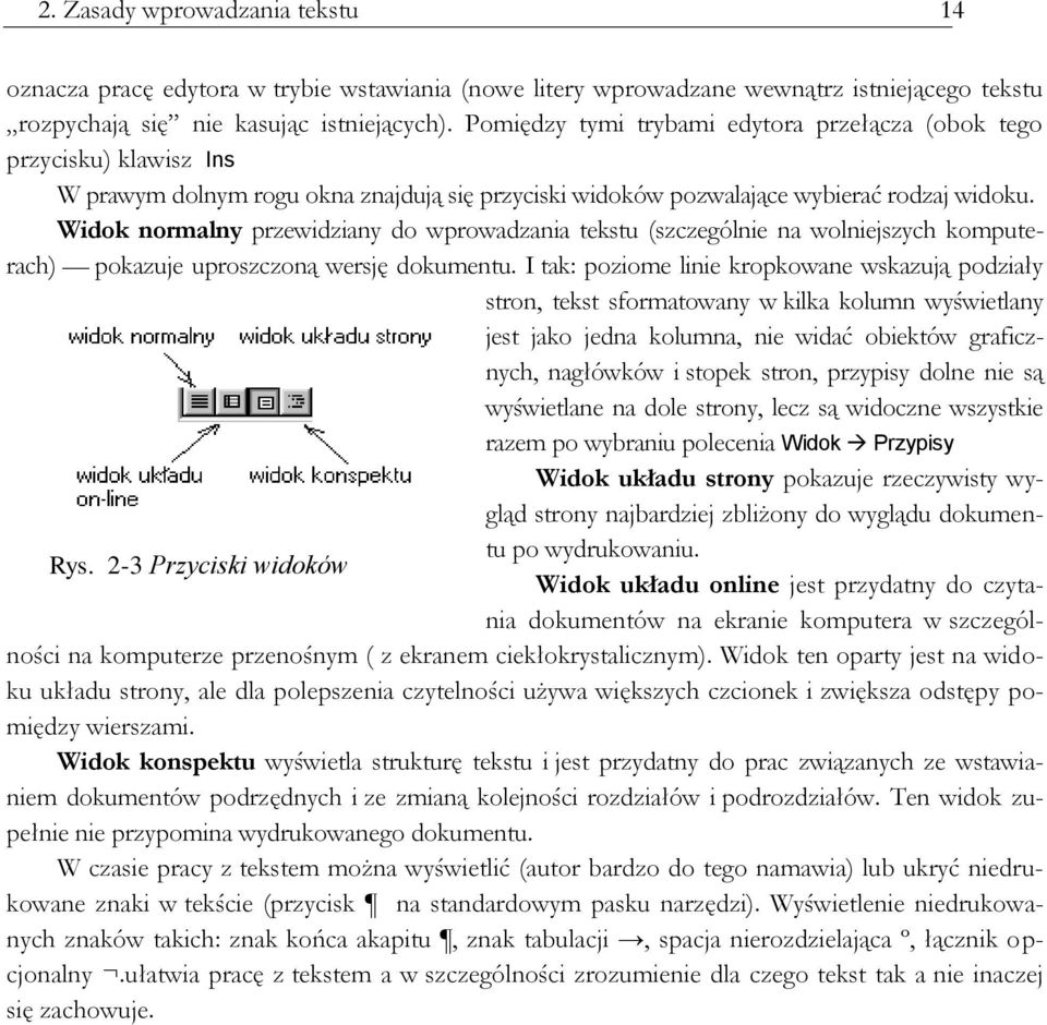 Widok normalny przewidziany do wprowadzania tekstu (szczególnie na wolniejszych komputerach) pokazuje uproszczoną wersję dokumentu.