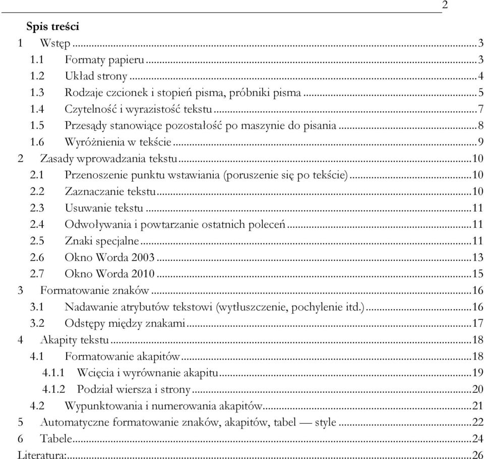 .. 10 2.3 Usuwanie tekstu... 11 2.4 Odwoływania i powtarzanie ostatnich poleceń... 11 2.5 Znaki specjalne... 11 2.6 Okno Worda 2003... 13 2.7 Okno Worda 2010... 15 3 Formatowanie znaków... 16 3.
