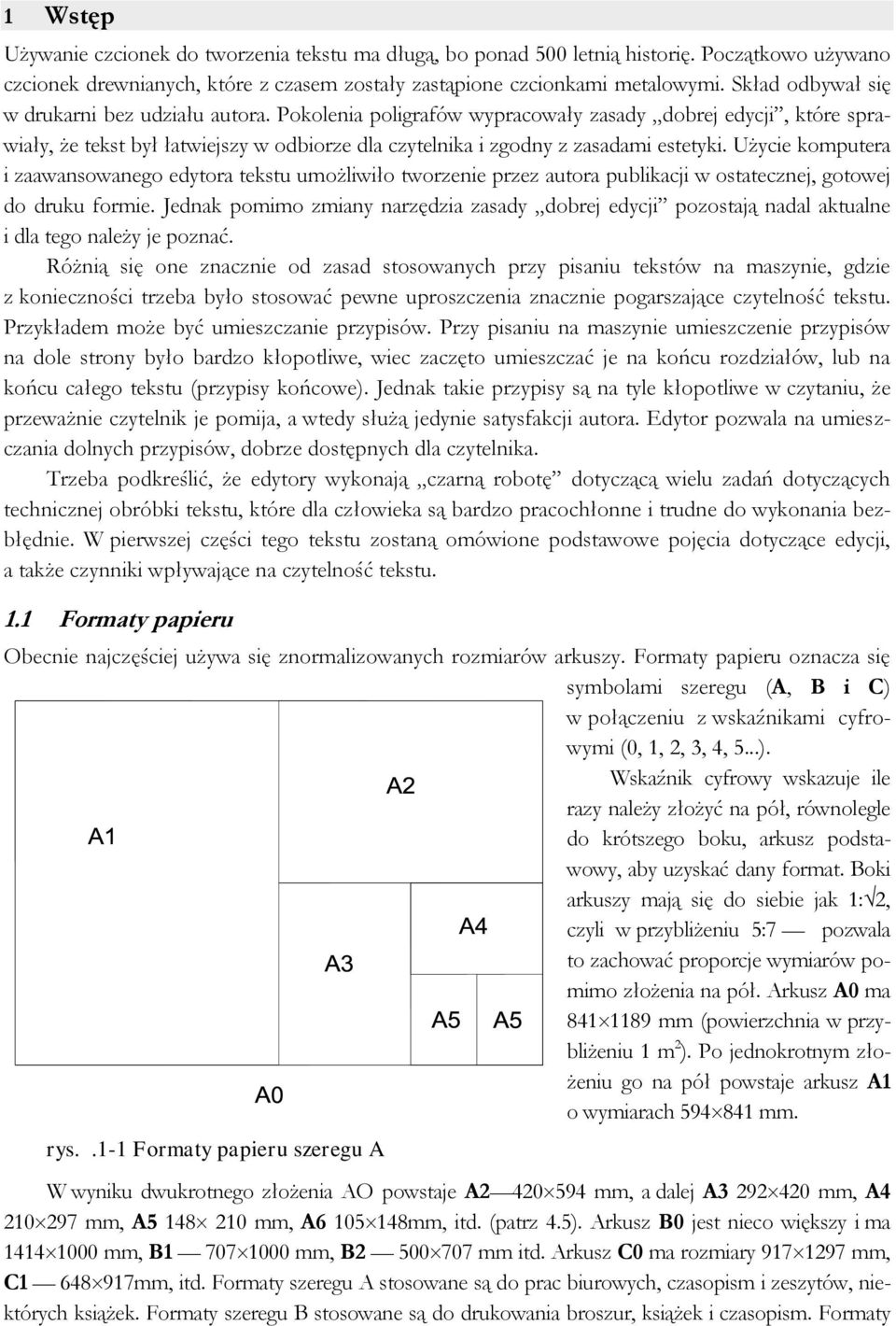 Użycie komputera i zaawansowanego edytora tekstu umożliwiło tworzenie przez autora publikacji w ostatecznej, gotowej do druku formie.