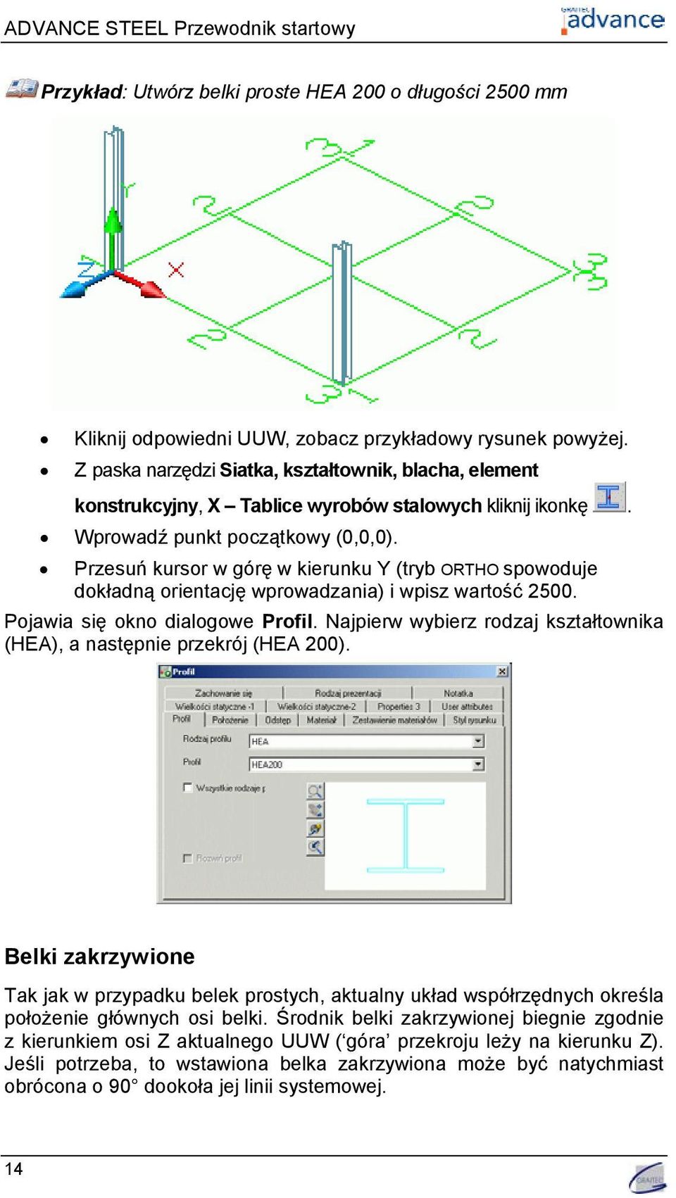 Przesuń kursor w górę w kierunku Y (tryb ORTHO spowoduje dokładną orientację wprowadzania) i wpisz wartość 2500. Pojawia się okno dialogowe Profil.