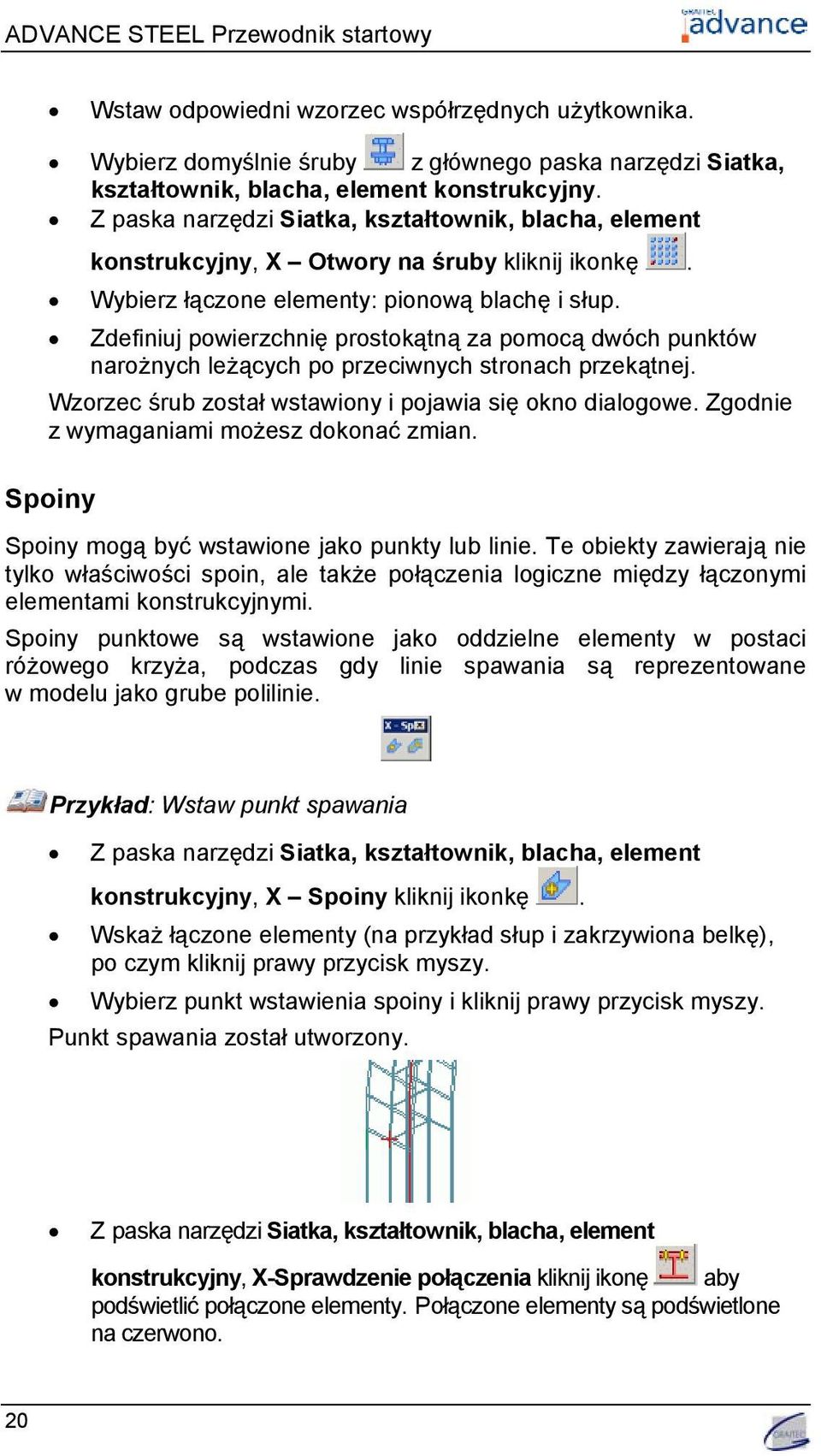 Zdefiniuj powierzchnię prostokątną za pomocą dwóch punktów narożnych leżących po przeciwnych stronach przekątnej. Wzorzec śrub został wstawiony i pojawia się okno dialogowe.