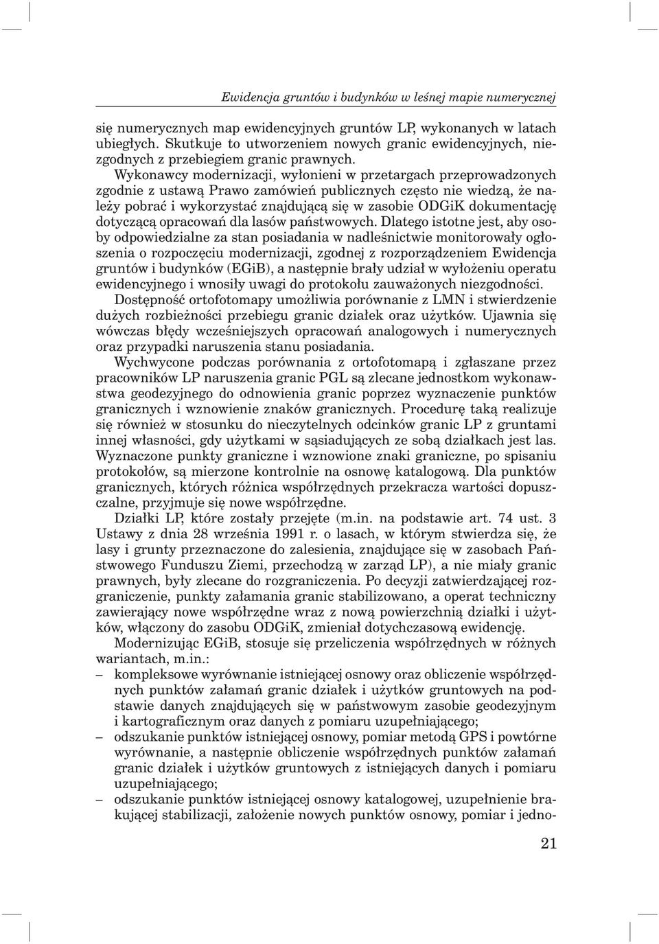 Wykonawcy modernizacji, wyłonieni w przetargach przeprowadzonych zgodnie z ustawą Prawo zamówień publicznych często nie wiedzą, że należy pobrać i wykorzystać znajdującą się w zasobie ODGiK