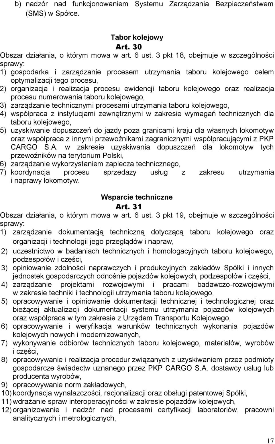 oraz realizacja procesu numerowania taboru kolejowego, 3) zarządzanie technicznymi procesami utrzymania taboru kolejowego, 4) współpraca z instytucjami zewnętrznymi w zakresie wymagań technicznych