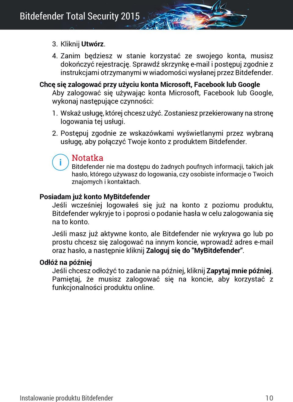 Chcę się zalogować przy użyciu konta Microsoft, Facebook lub Google Aby zalogować się używając konta Microsoft, Facebook lub Google, wykonaj następujące czynności: 1. Wskaż usługę, której chcesz użyć.