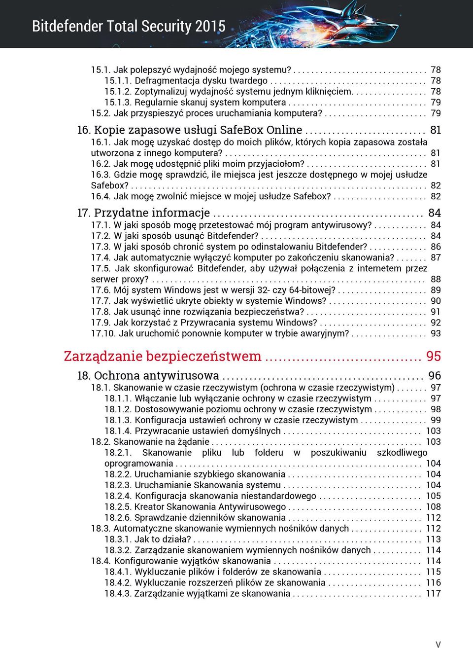 ....................... 79 16. Kopie zapasowe usługi SafeBox Online........................... 81 16.1. Jak mogę uzyskać dostęp do moich plików, których kopia zapasowa została utworzona z innego komputera?