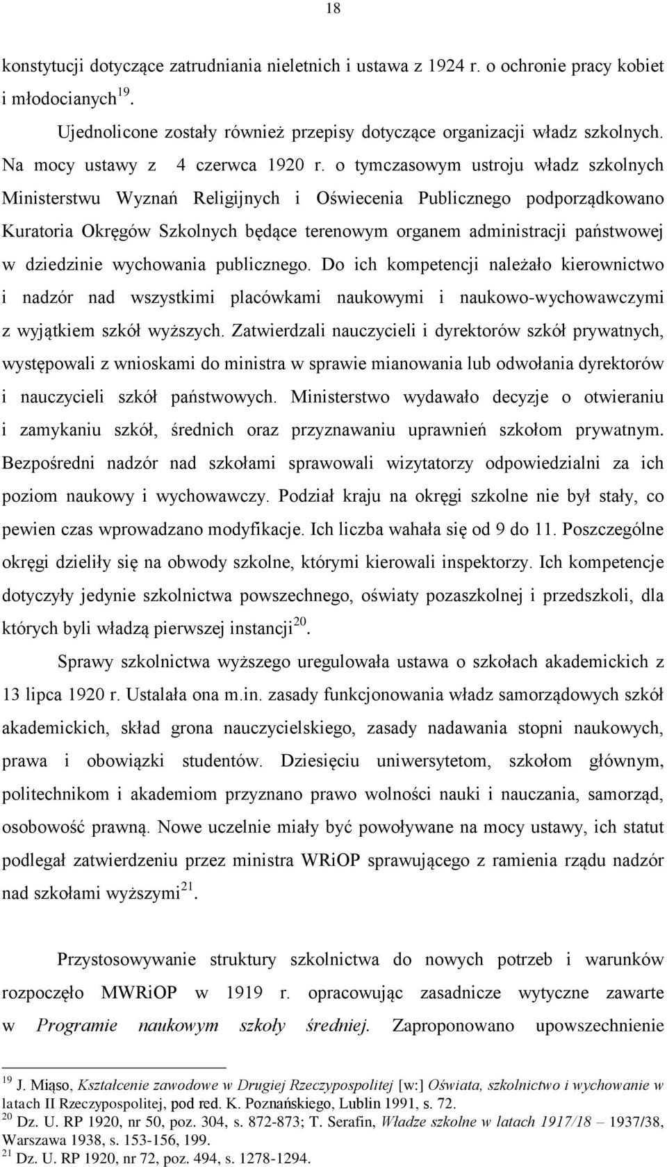 o tymczasowym ustroju władz szkolnych Ministerstwu Wyznań Religijnych i Oświecenia Publicznego podporządkowano Kuratoria Okręgów Szkolnych będące terenowym organem administracji państwowej w