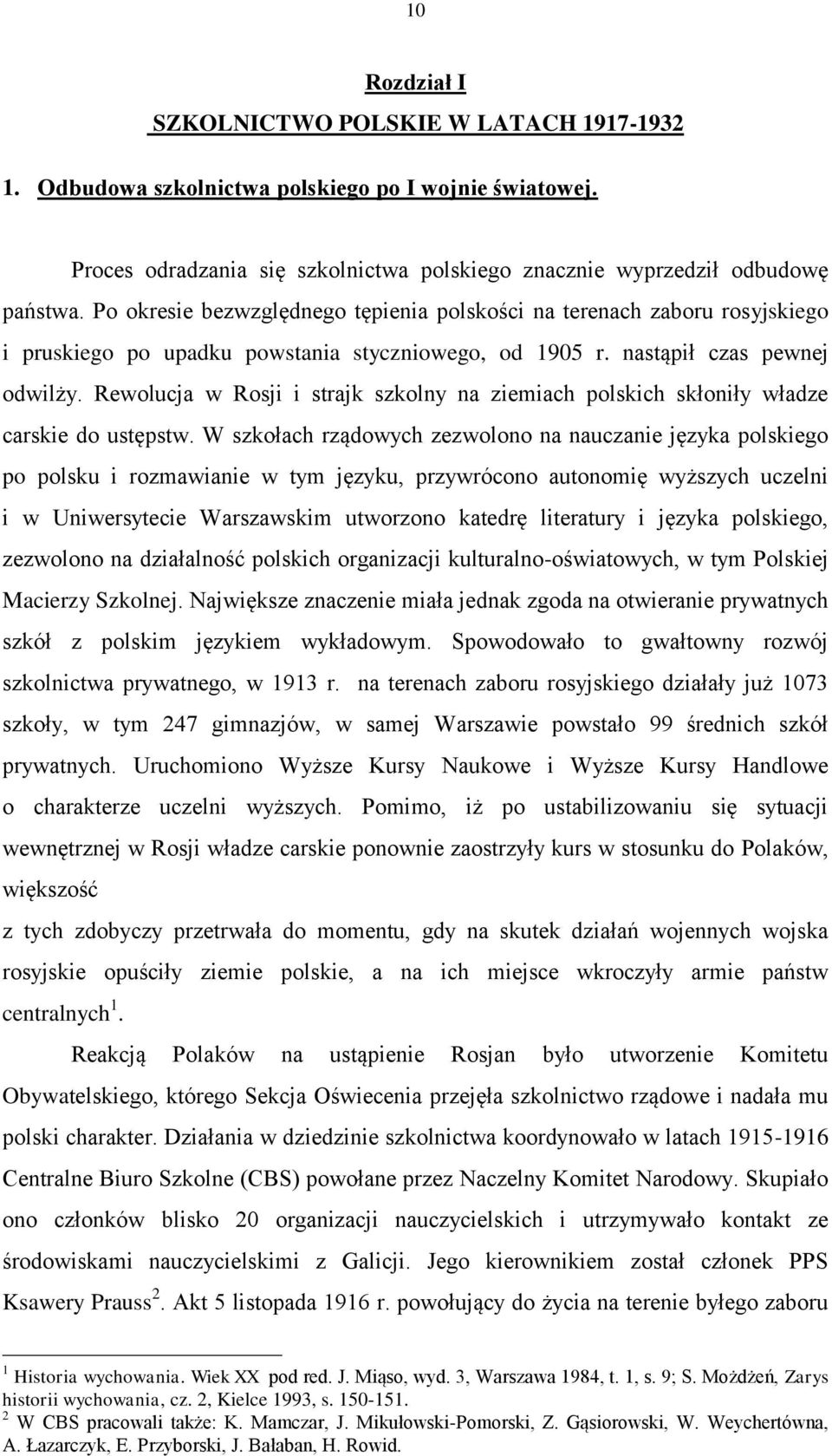 Rewolucja w Rosji i strajk szkolny na ziemiach polskich skłoniły władze carskie do ustępstw.