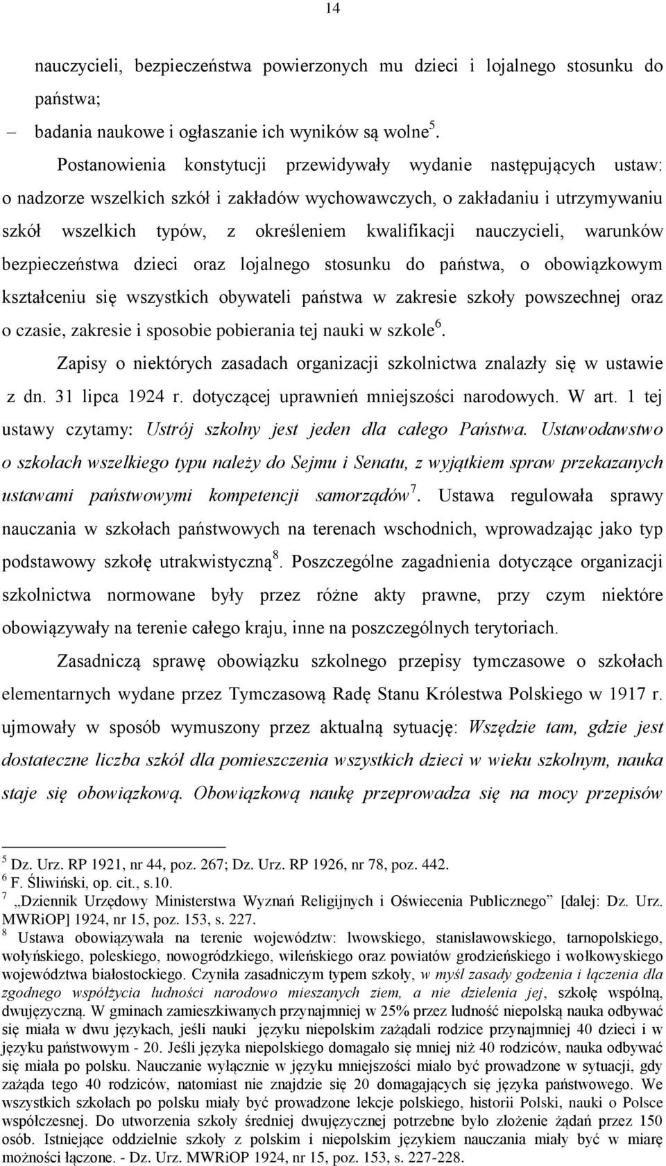 nauczycieli, warunków bezpieczeństwa dzieci oraz lojalnego stosunku do państwa, o obowiązkowym kształceniu się wszystkich obywateli państwa w zakresie szkoły powszechnej oraz o czasie, zakresie i