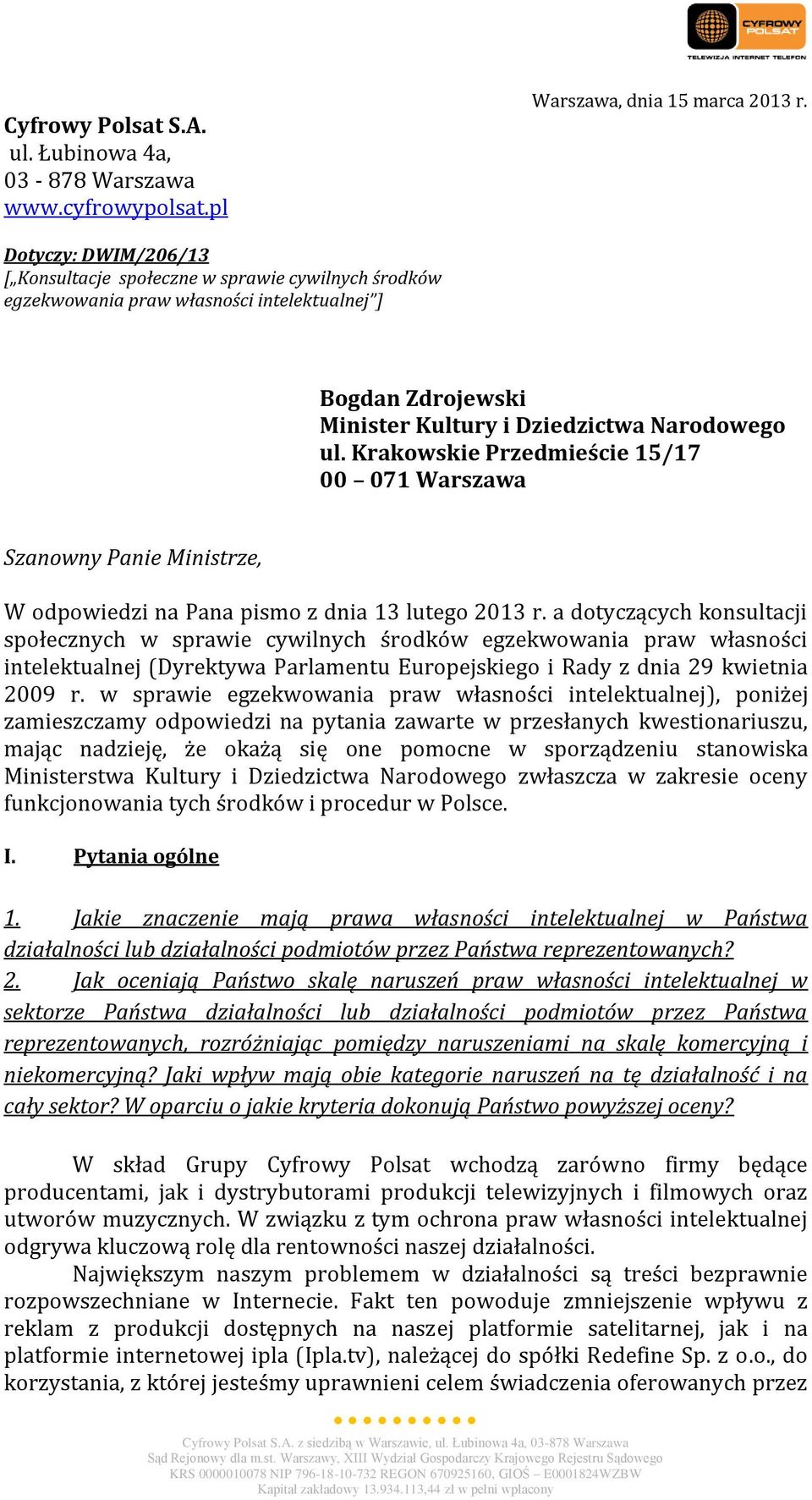 Krakowskie Przedmieście 15/17 00 071 Warszawa Szanowny Panie Ministrze, W odpowiedzi na Pana pismo z dnia 13 lutego 2013 r.