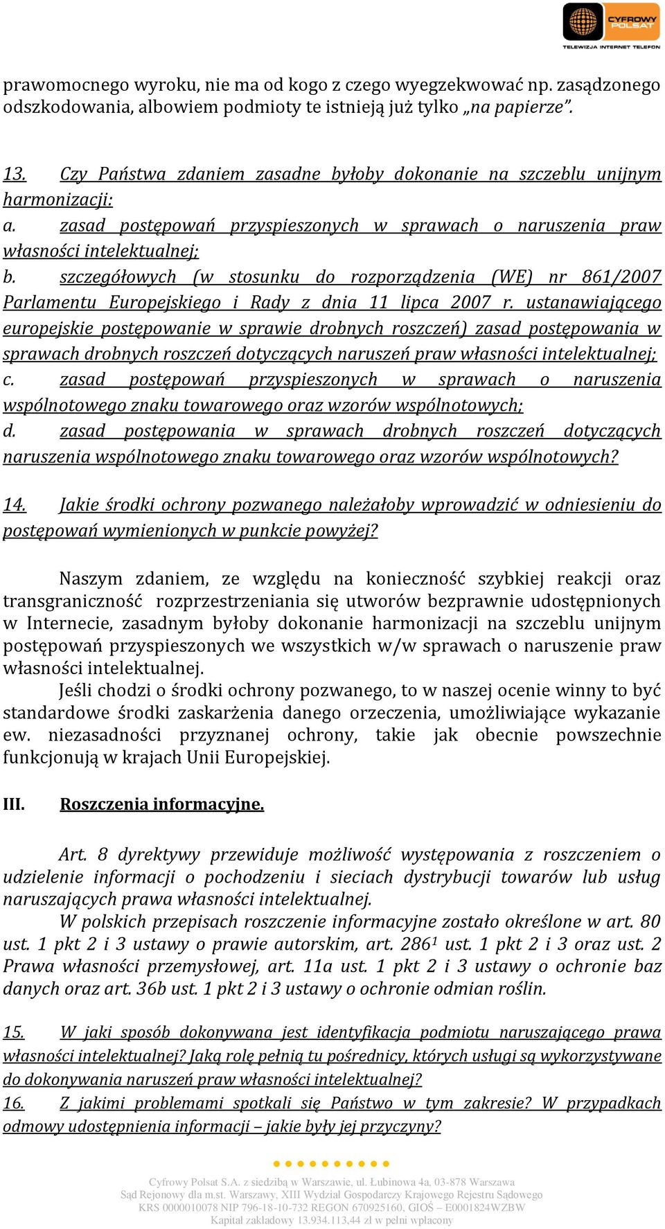 szczegółowych (w stosunku do rozporządzenia (WE) nr 861/2007 Parlamentu Europejskiego i Rady z dnia 11 lipca 2007 r.