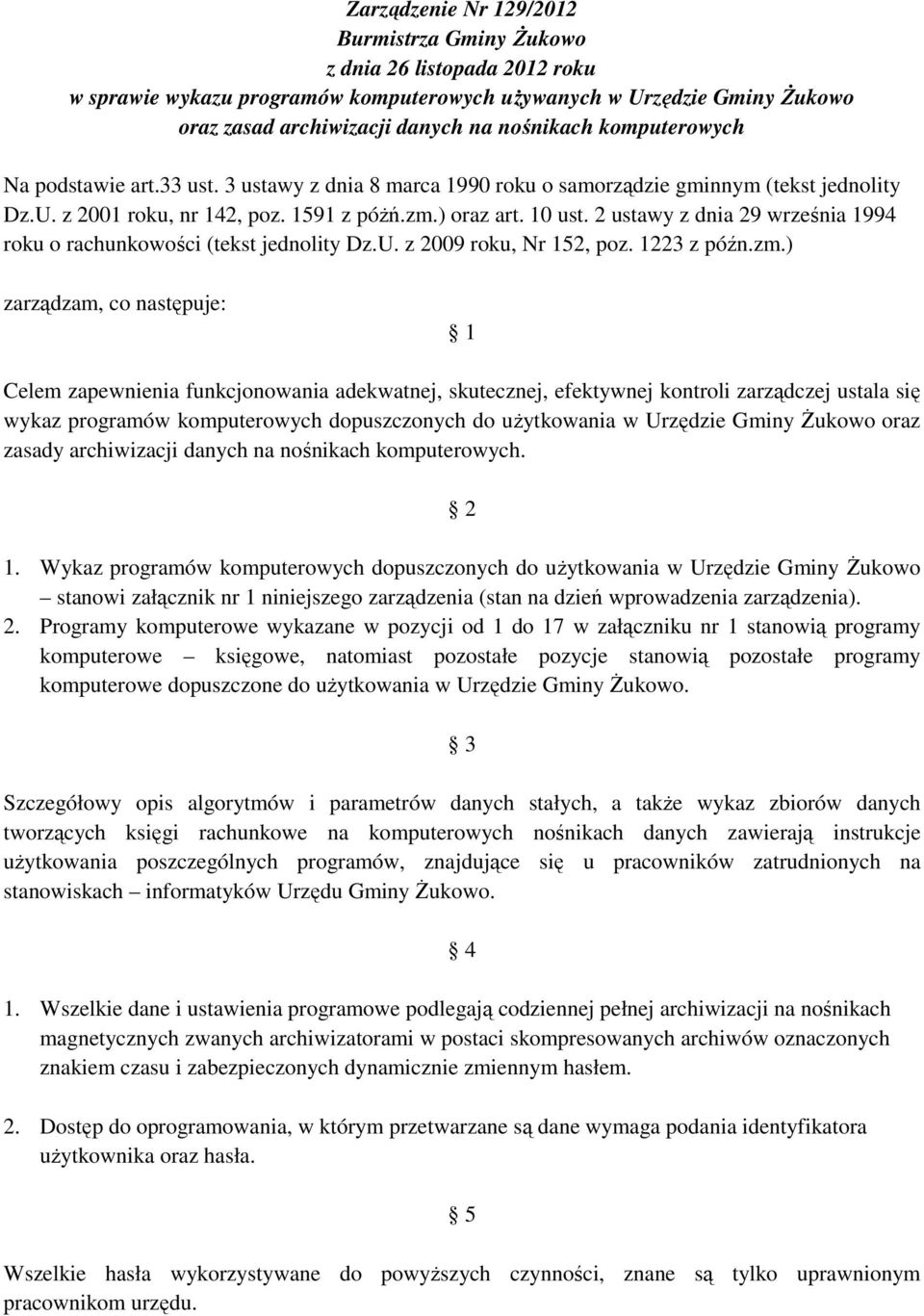 2 ustawy z dnia 29 września 1994 roku o rachunkowości (tekst jednolity Dz.U. z 2009 roku, Nr 152, poz. 1223 z późn.zm.