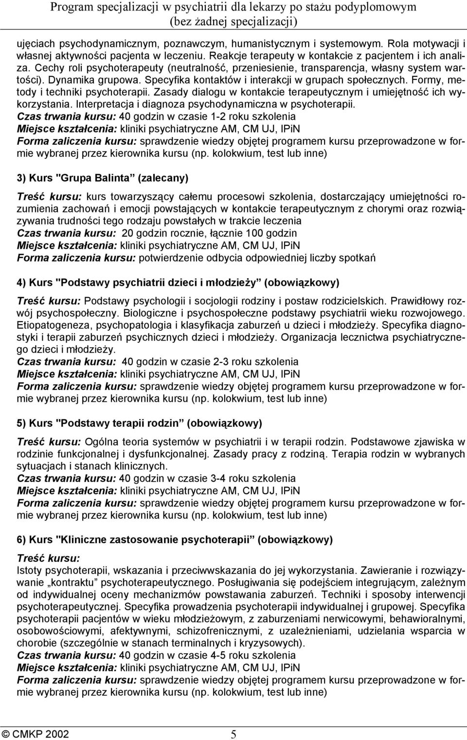 Formy, metody i techniki psychoterapii. Zasady dialogu w kontakcie terapeutycznym i umiejętność ich wykorzystania. Interpretacja i diagnoza psychodynamiczna w psychoterapii.