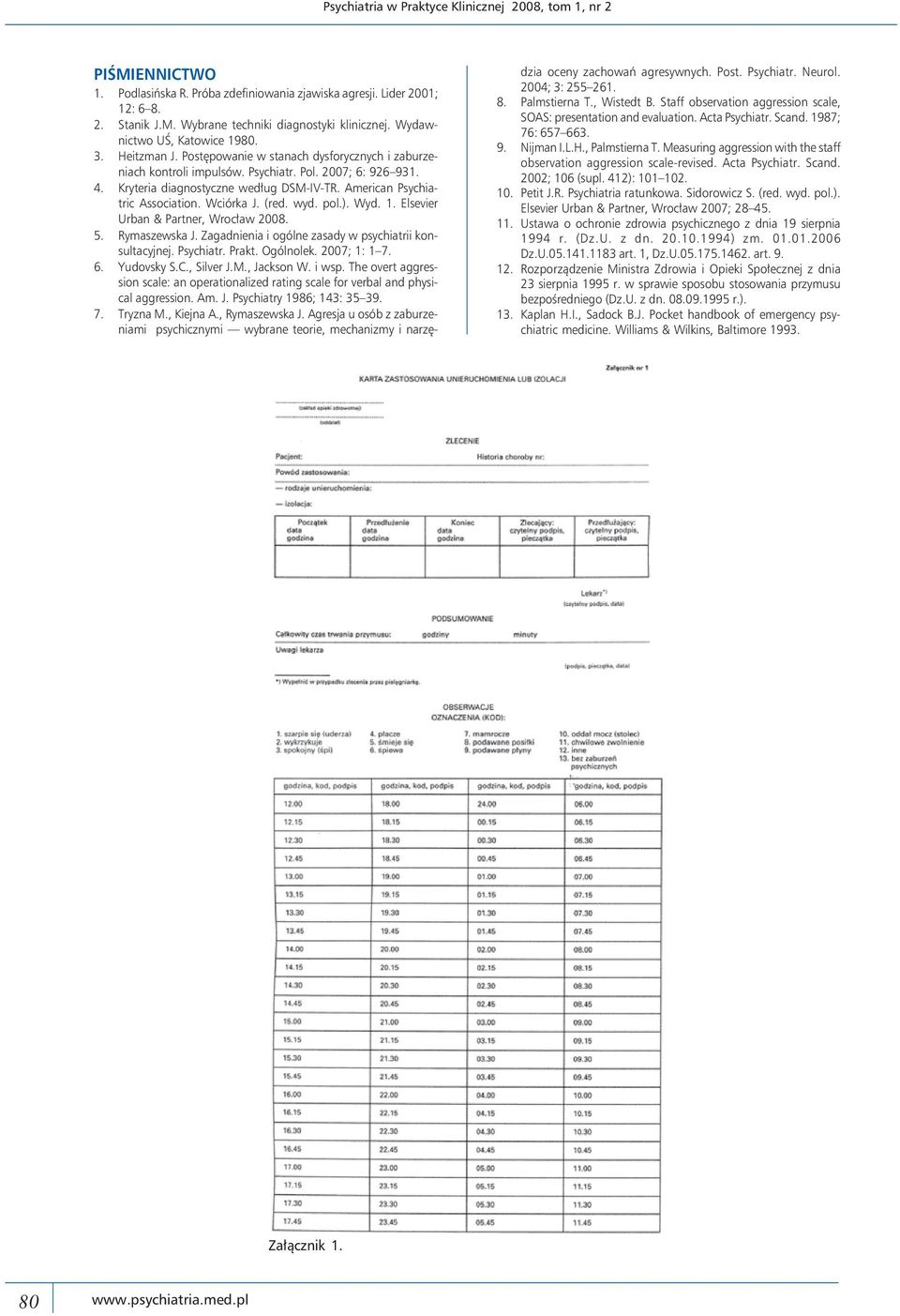 American Psychiatric Association. Wciórka J. (red. wyd. pol.). Wyd. 1. Elsevier Urban & Partner, Wrocław 2008. 5. Rymaszewska J. Zagadnienia i ogólne zasady w psychiatrii konsultacyjnej. Psychiatr. Prakt.