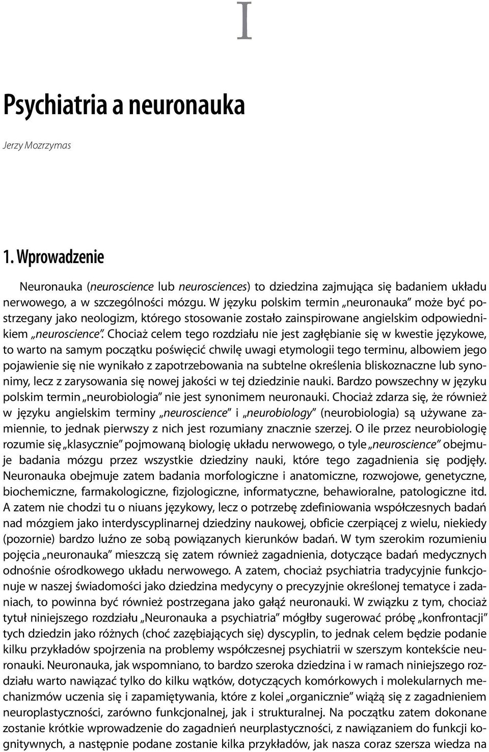 Chociaż celem tego rozdziału nie jest zagłębianie się w kwestie językowe, to warto na samym początku poświęcić chwilę uwagi etymologii tego terminu, albowiem jego pojawienie się nie wynikało z