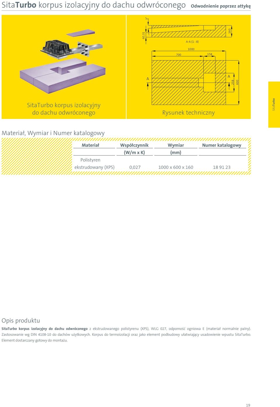 160 18 91 23 SitaTurbo korpus izolacyjny do dachu odwróconego z ekstrudowanego polistyrenu (XPS), WLG 027, odporność ogniowa E (materiał normalnie palny).
