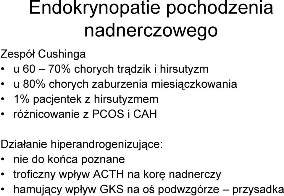 różnicowanie z PCOS i CAH Działanie hiperandrogenizujące: nie do końca poznane