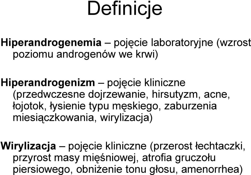 łysienie typu męskiego, zaburzenia miesiączkowania, wirylizacja) Wirylizacja pojęcie kliniczne