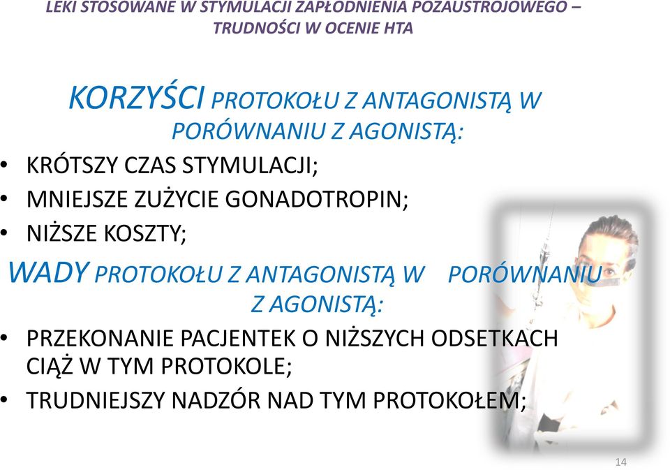 Z ANTAGONISTĄ W PORÓWNANIU Z AGONISTĄ: PRZEKONANIE PACJENTEK O NIŻSZYCH